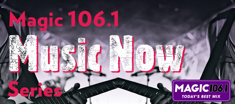 Magic 106.1 Music Now Series promotional image