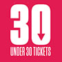 Under 30 Tickets promotional