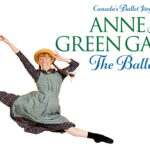Anne of Green Gables – The Ballet™ Canada’s Ballet Jörgen
