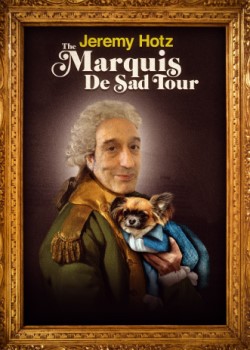 Jeremy Hotz: Marquis de Sad Tour (Rescheduled)