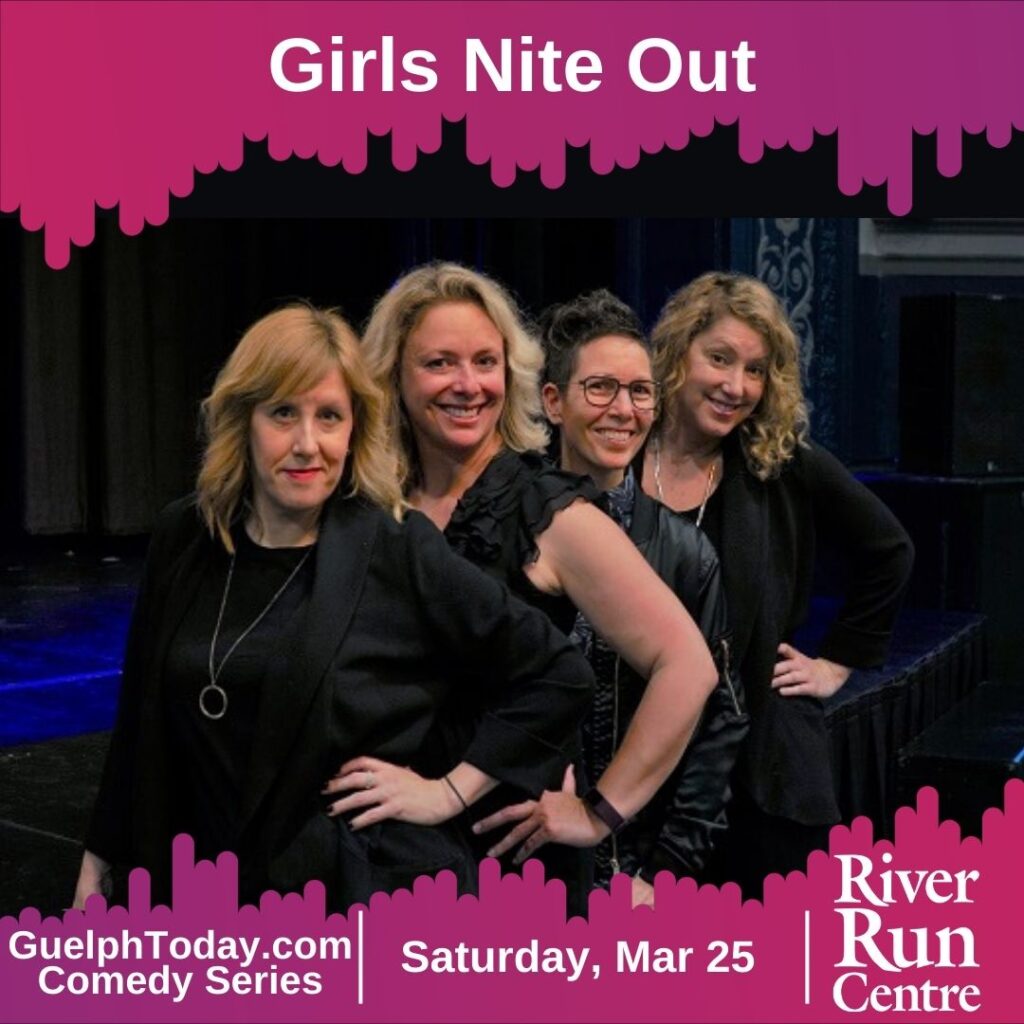 Girls Nite Out
GuelphToday.com Comedy Series
Saturday, Mar 25
