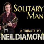 Solitary Man — Celebrating the Music of Neil Diamond